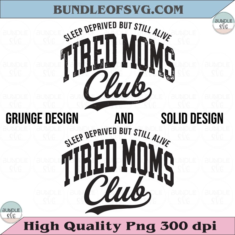 Tired Moms Club Svg Funny Mothers Day Png Motherhood Svg - BundleofSVG