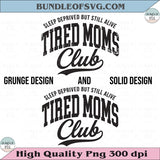 Tired Moms Club Svg Funny Mothers Day Png Motherhood Svg - BundleofSVG