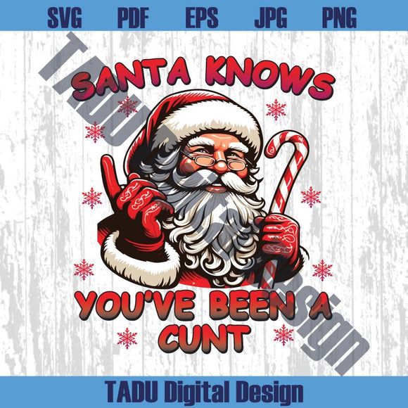 Santa Knows You've Been A Cunt Png Funny Christmas Humor Png