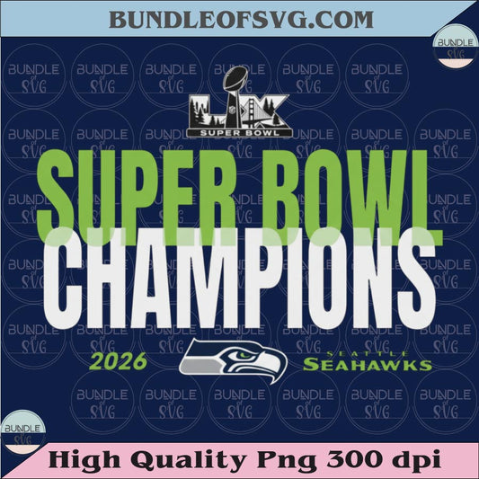 Seattle Seahawks 2026 Super Bowl LX Champions Png Seahawks Png