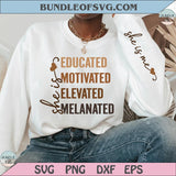 She Is Me Educated Motivated Elevated Melanated Black History Svg