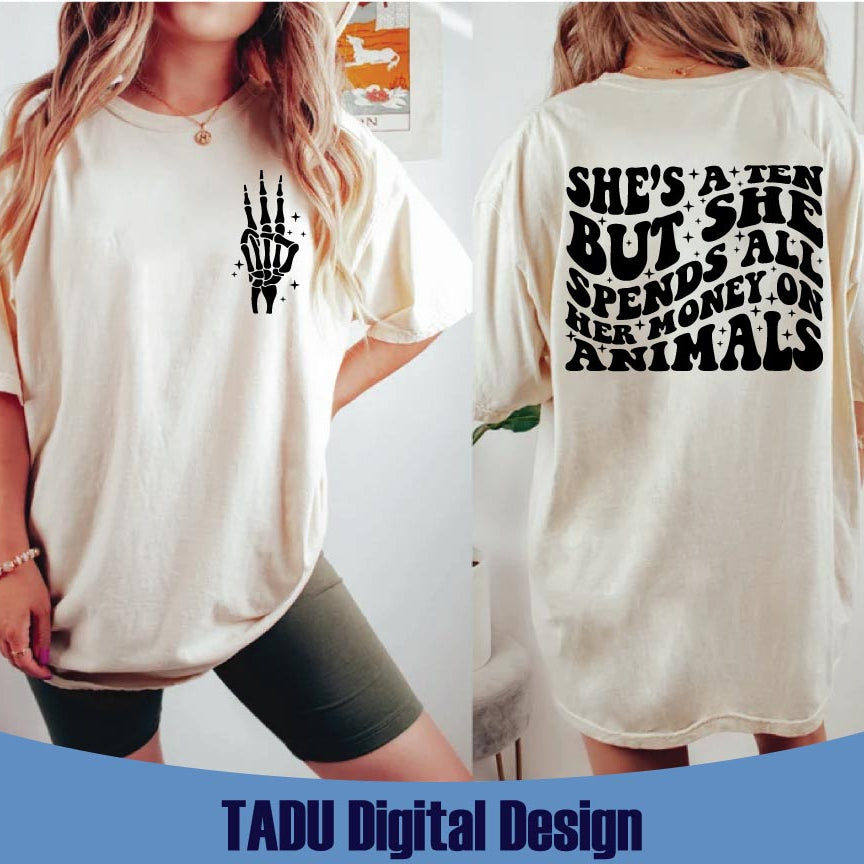 She's A Ten But She Spends All Her Mom's Money On Animals Svg Png