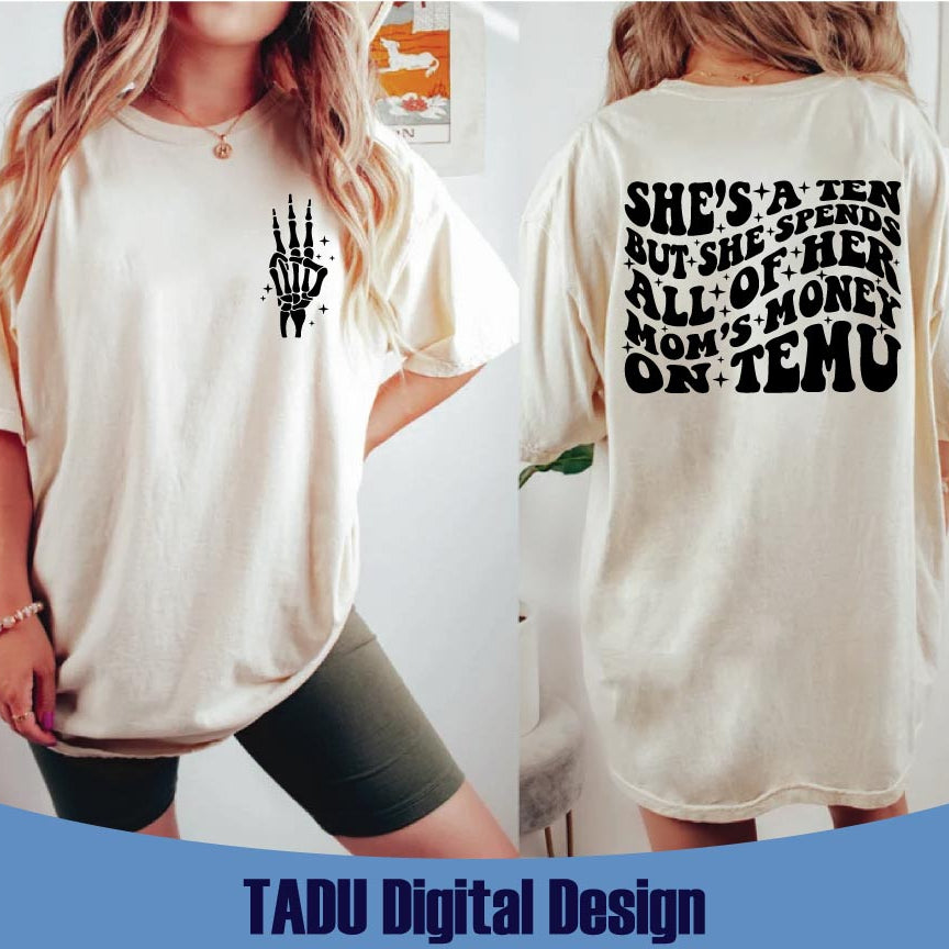 She's A Ten But She Spends All Her Mom's Money On Temu Svg Cricut