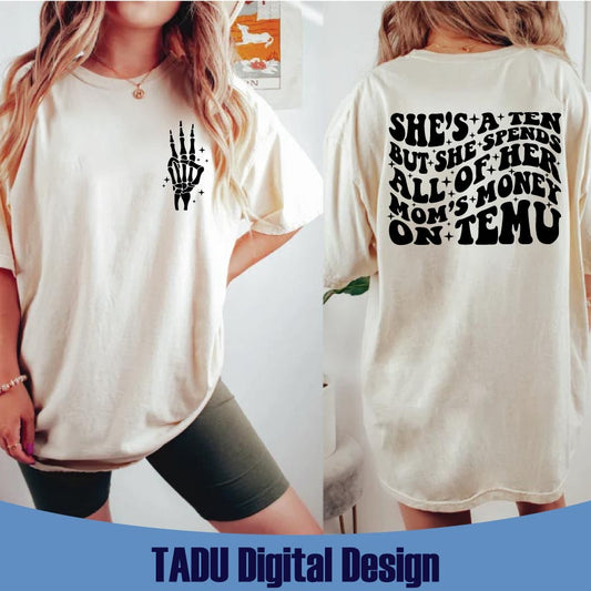 She's A Ten But She Spends All Her Mom's Money On Temu Svg Cricut