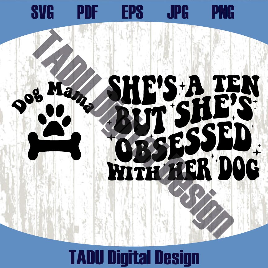She's a Ten But She's Obsessed With Her Dog Svg Dog Lover Svg Png