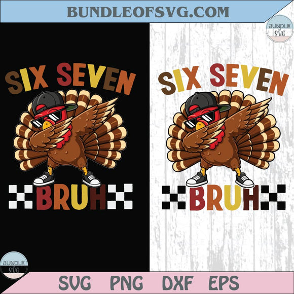 Six Seven 67 Thanksgiving Meme Png 6 7 Bruh Svg Turkey Dabbing