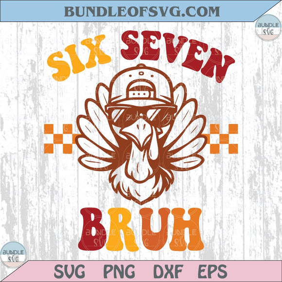 Six Seven Turkey Bruh Svg Funny 6 7 Meme Thanksgiving Kids Svg