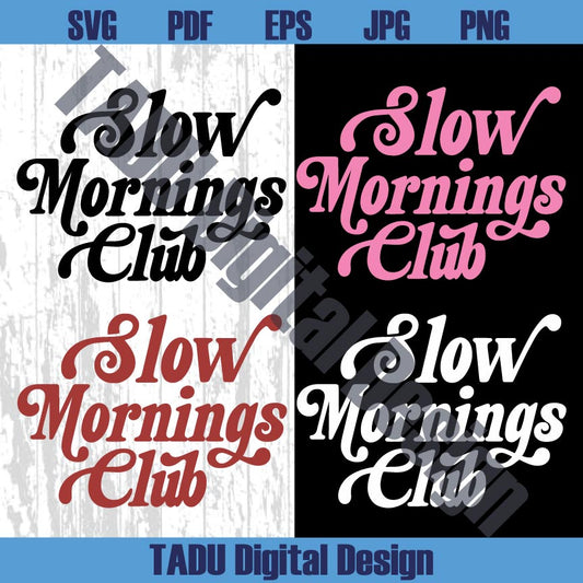 Slow Mornings Club Svg Adult Humor Png Coffee Lover Svg Funny Svg