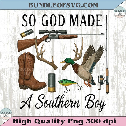 So God Made a Southern Boy Png Hunting Png Fishing Png Country
