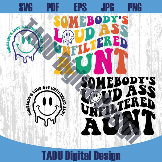 Somebody's Loud Ass Unfiltered Aunt Svg Trendy Funny Auntie Svg