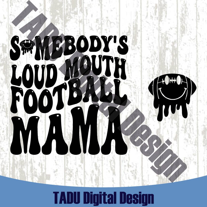 Somebody’s Loud Mouth Football Mama Svg Funny Football Mom Png