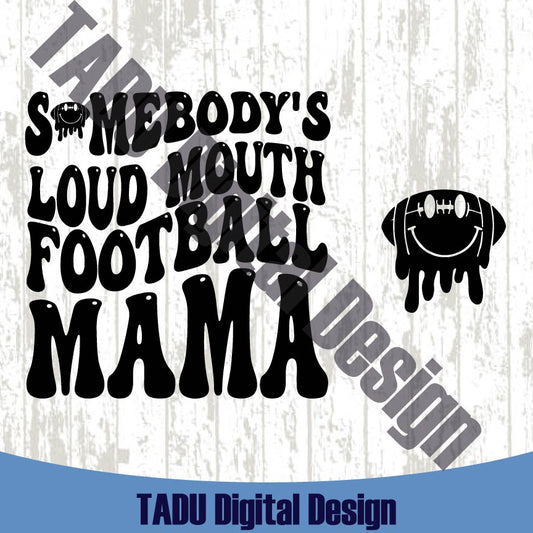 Somebody’s Loud Mouth Football Mama Svg Funny Football Mom Png