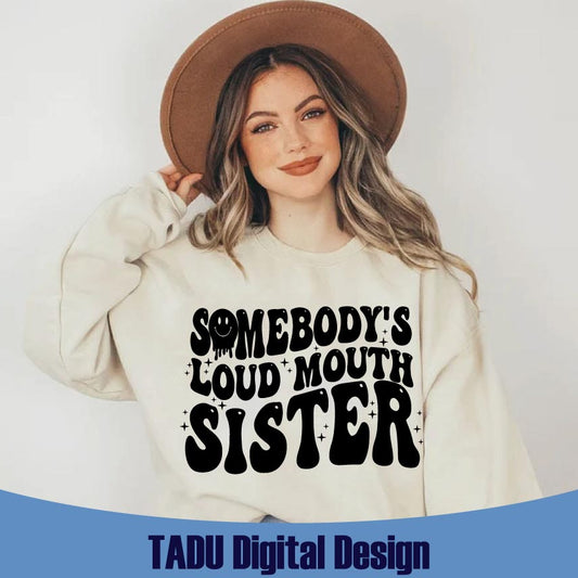 Somebody's Loud Mouth Sister Svg Funny Sister Sayings Svg Png