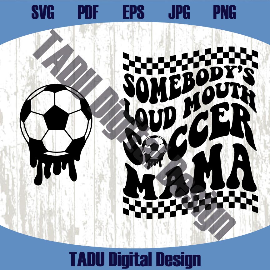 Somebody’s Loud Mouth Soccer Mama Svg Trendy Soccer Mom Png