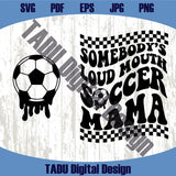 Somebody’s Loud Mouth Soccer Mama Svg Trendy Soccer Mom Png