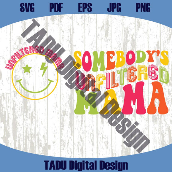 Somebody's Unfiltered Mama Png Funny Mom Svg Trendy Mama Svg