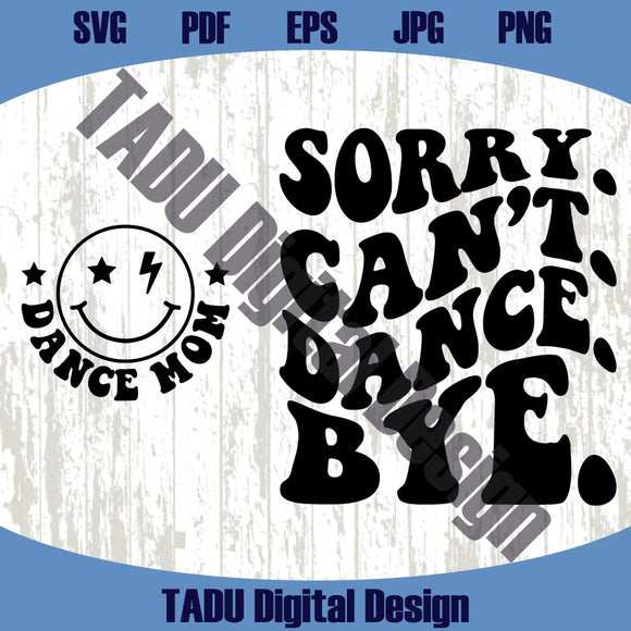 Sorry Can't Dance Bye Svg Trendy Dancing Svg Funny Dancer Png Dxf
