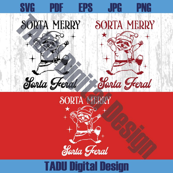 Sorta Merry Sorta Feral Svg Funny Christmas Raccoon Feral Girl Svg