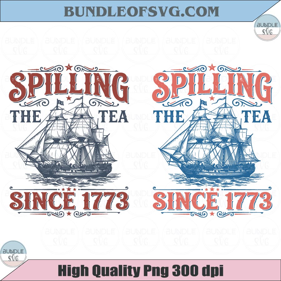Spilling The Tea Since 1773 Png July 4th Png Spilling the Tea Svg