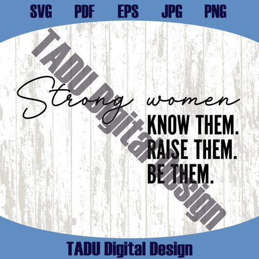 Strong Woman Know Them Raise Them Be Them Svg Quotes Svg Png