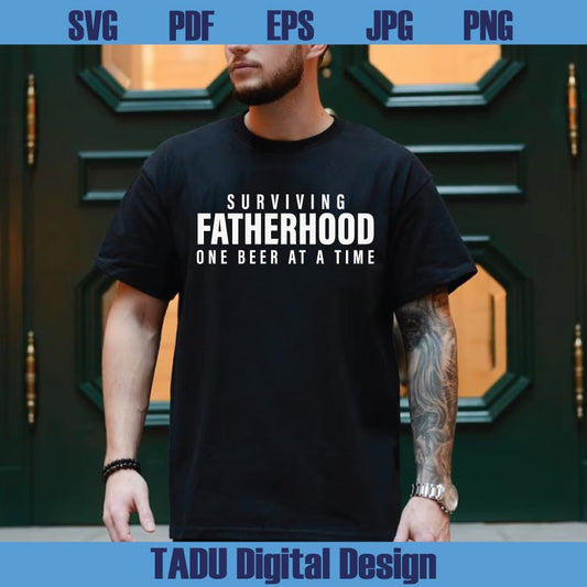 Surviving Fatherhood One Beer at a Time Svg Drinking Dad Svg Father