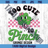 Too Cute To Pinch Svg St Patrick's Day Toddle Kids Girl Png