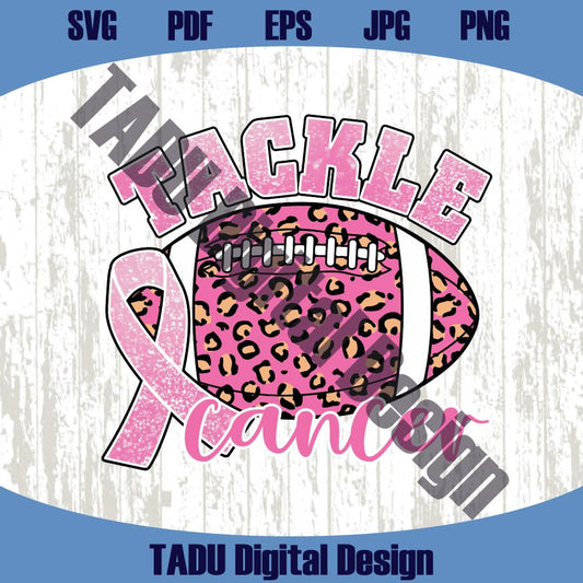 Tackle Breast Cancer Svg Tackle Cancer Png Cancer Awareness Svg