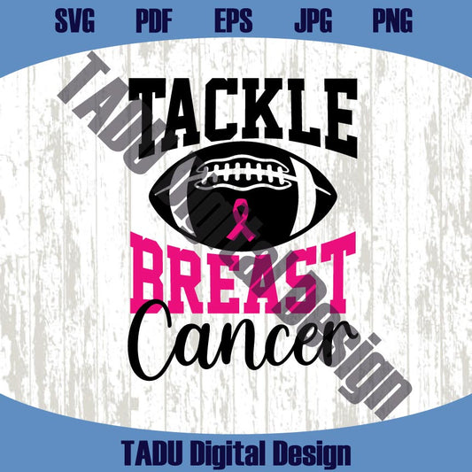Tackle Cancer Svg Football Breast Cancer Svg Cancer Awareness Png