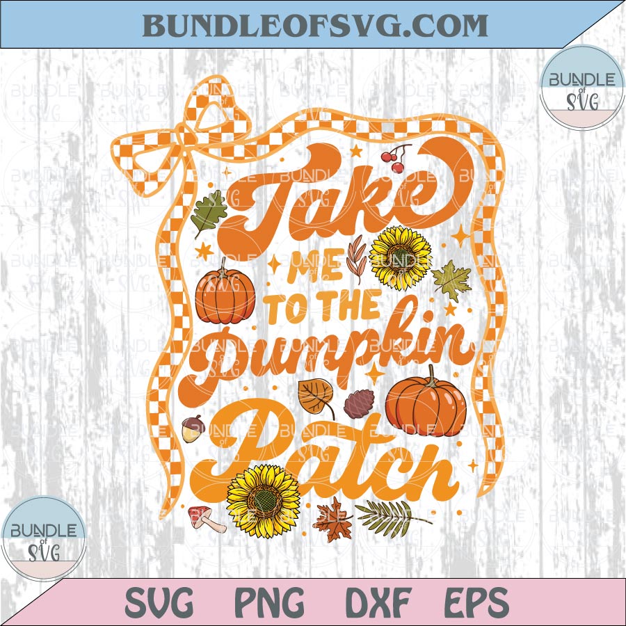 Take Me to the Pumpkin Patch Png Fall Vibes Svg Floral Autumn Bow