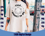 Talk Spooky To Me Svg Halloween Png Cute Ghost Spooky Vibes Svg
