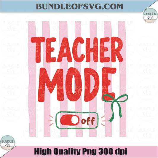 Teacher Mode Off PNG Funny Teacher Summer Break Png Striped