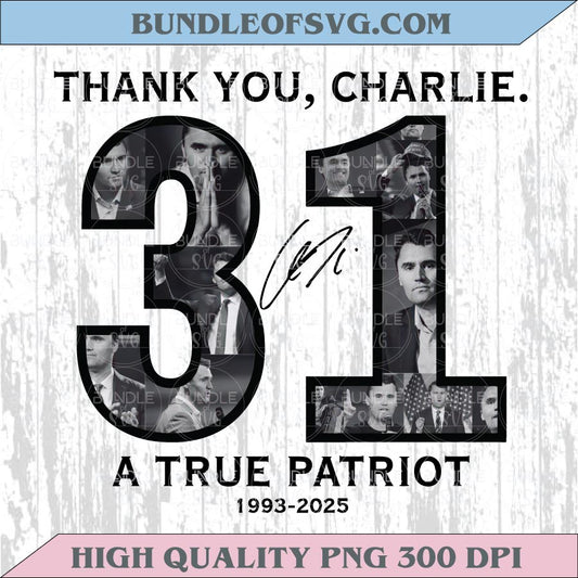 Thank You Charlie Png A True Patriot 1993-2025 Charlie Kirk Png