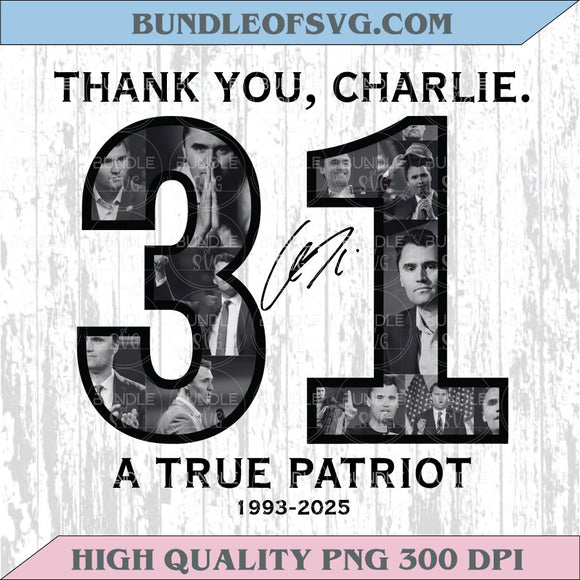 Thank You Charlie Png A True Patriot 1993-2025 Charlie Kirk Png