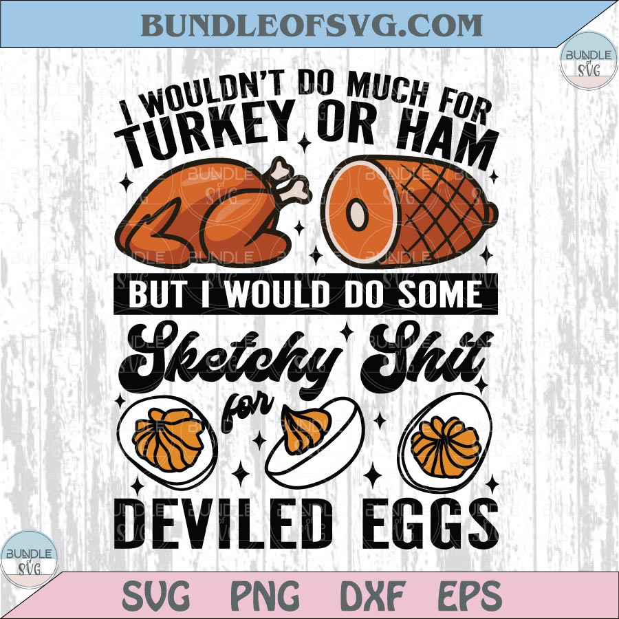 Thanksgiving Deviled Eggs Svg I Wouldn't Do Much for Turkey Svg