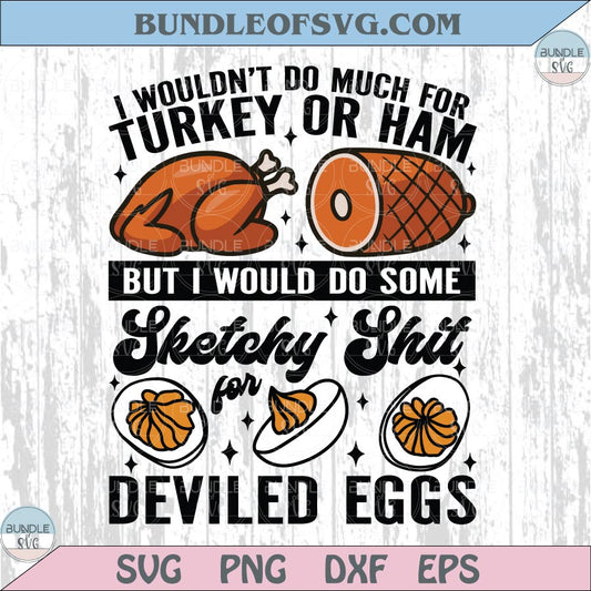 Thanksgiving Deviled Eggs Svg I Wouldn't Do Much for Turkey Svg