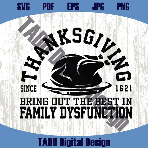 Thanksgiving Svg Bring Out The Best In Family Dysfunction Svg Png