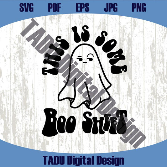 This Is Some Boo Sheet Svg Sarcastic Halloween Png Boo Ghost Svg