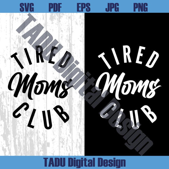 Tired Moms Club Svg Mom Life Svg Gift for Mother’s Day Svg Cricut