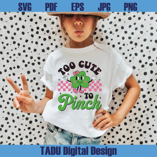 Too Cute To Pinch Svg St Patrick's Day Toddle Kids Girl Png