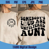 Somebody's Loud Ass Unfiltered Aunt Svg Trendy Funny Auntie Svg