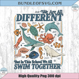 We Are All Different But In This School We All Swim Together Png