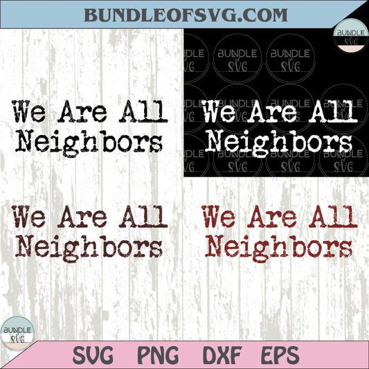 We Are All Neighbors Svg Neighborhood Svg Community Quote Png