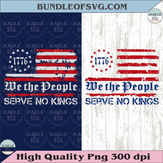 We The People Serve No Kings Svg Patriotic Political Anti-Trump Png