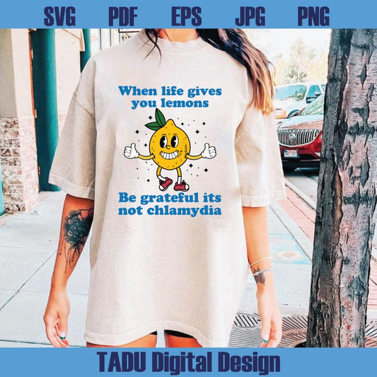When Life Gives You Lemons Png Funny Svg Sarcastic Svg Meme Png