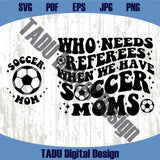 Who Needs Referees When We Have Soccer Mama Svg Soccer Mom