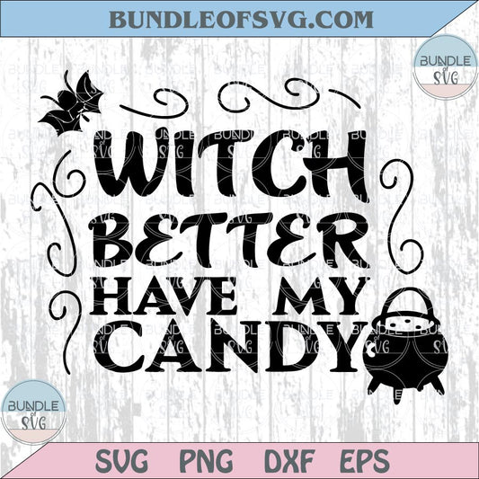 Witch Better Have My Candy Svg Funny Halloween Svg Witchy Svg