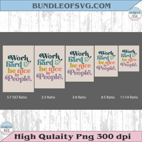 Work Hard Be Nice To People Png Motivational Svg Home Office Decor