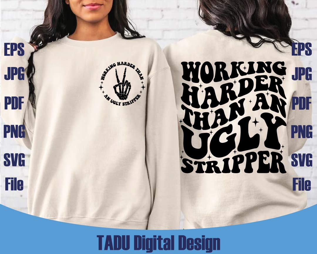 Working Harder than An Ugly Stripper Svg Adult Humor Svg Sarcastic