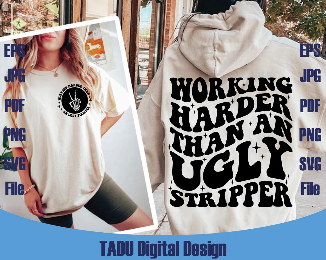 Working Harder than An Ugly Stripper Svg Adult Humor Svg Sarcastic