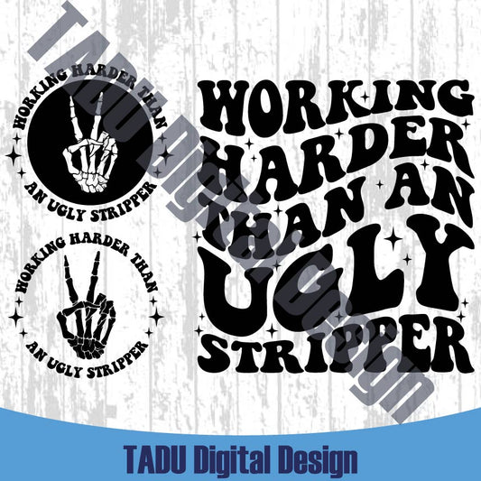 Working Harder than An Ugly Stripper Svg Adult Humor Svg Sarcastic
